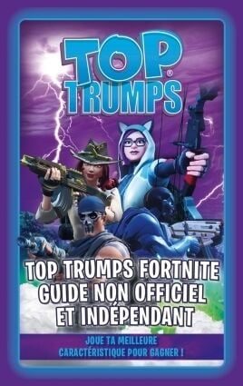 Jeu de cartes Top Trumps Fortnite Guide non officiel et indépendant WINNING MOVES