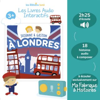 Suzanne et Gaston à Londres, livre audio interactif dès 3 ans pour Ma Fabrique à Histoires